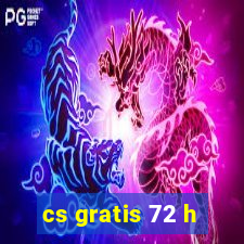 cs gratis 72 h